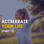 Accelerate You life part - 2