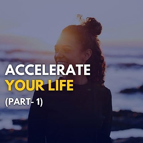 Accelerate Your Life